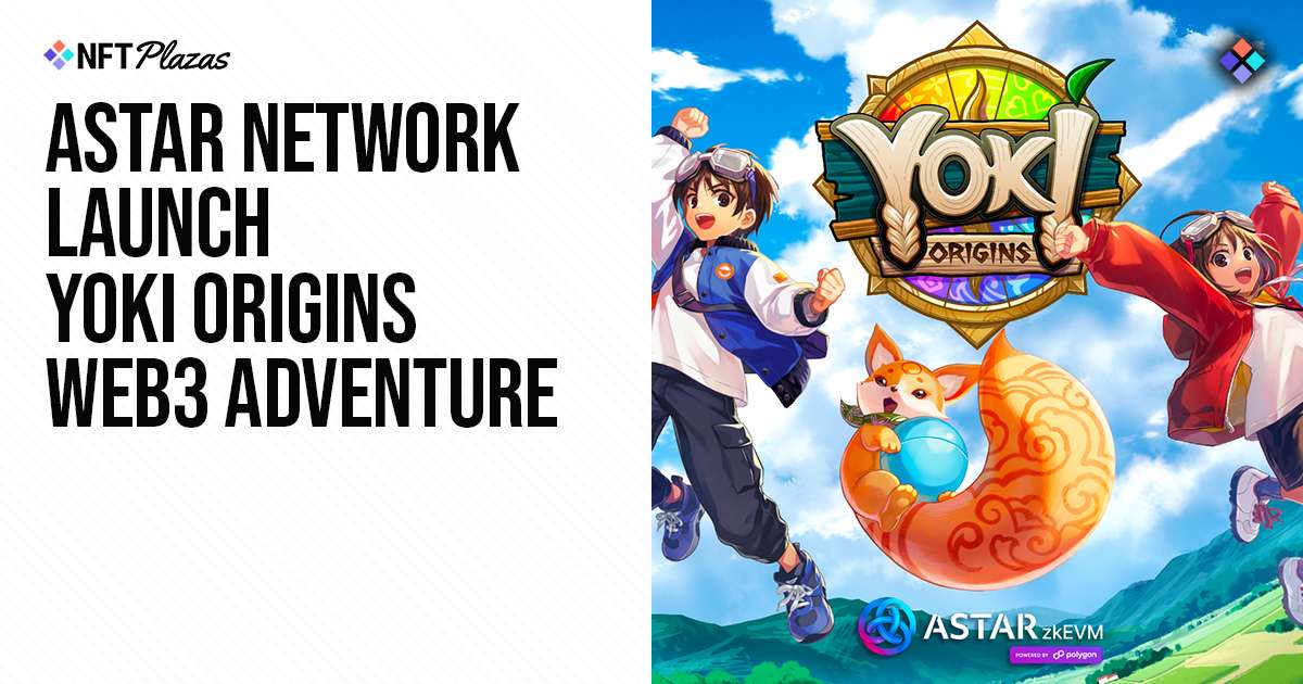 Astar Network推出Yoki Origins Web3 Adventure