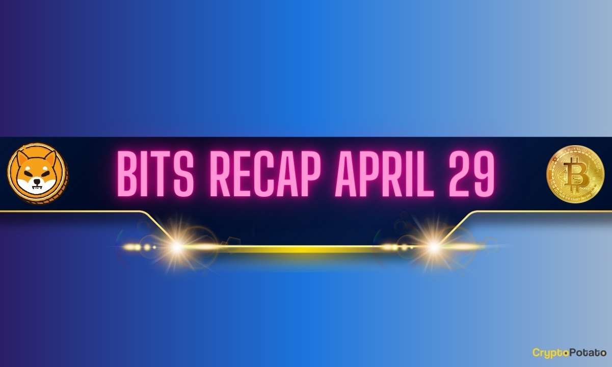 Shiba Inu（SHIB）主要更新、比特币（BTC）价格下跌等：Bits Recap 4月29日