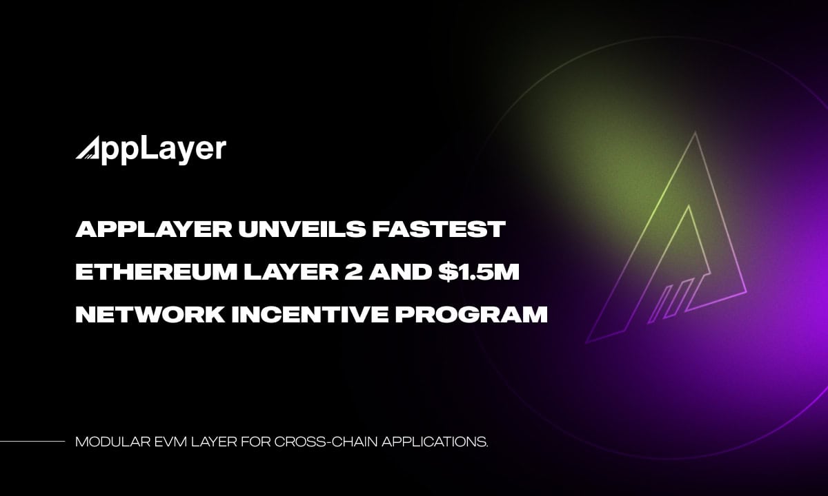 AppLayer推出最快的EVM网络和150万美元的网络激励计划