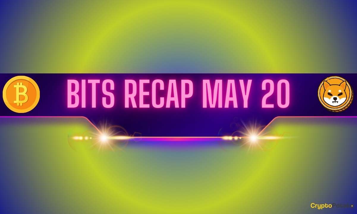 比特币（BTC）价格整合、Shiba Inu（SHIB）发展等：Bits Recap 5月20日