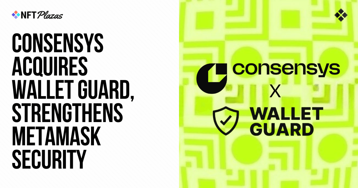 Consensys收购Wallet Guard，加强MetaMask安全图标