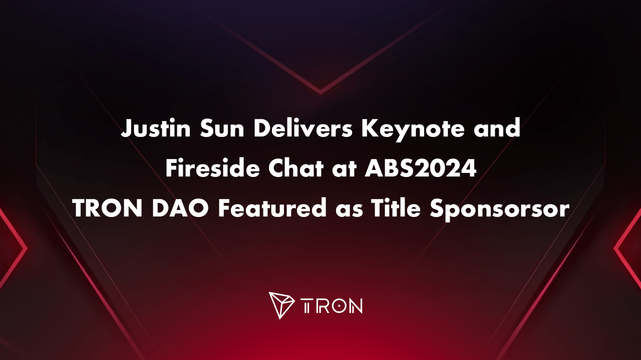 Justin Sun在ABS2024上发表主题演讲和炉边聊天，TRON DAO作为冠名赞助商图标