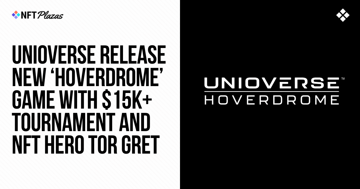 Unioverse发布“Hoverdrome”，奖金超过1.5万美元，并推出新的NFT图标