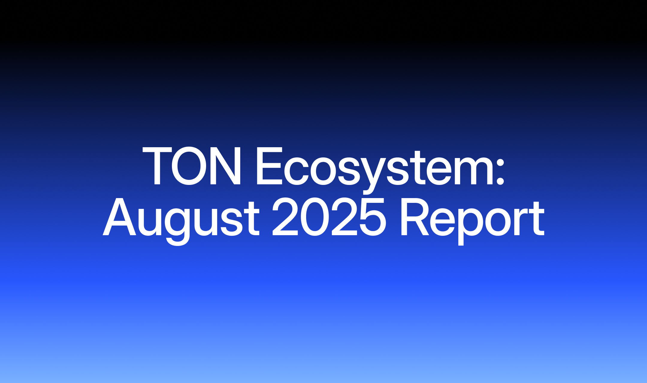 TON Ecosystem Update: August 2025