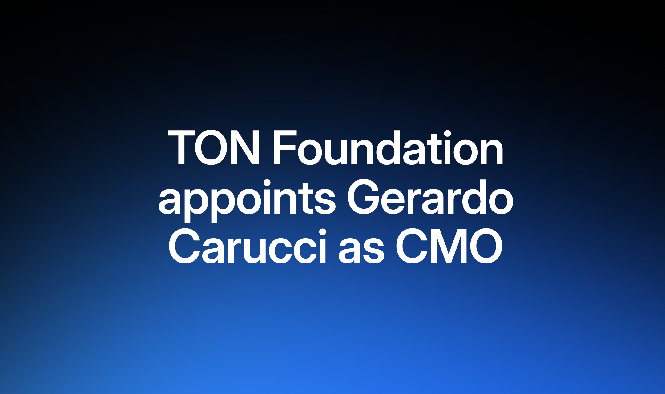 TON Foundation Appoints Gerardo Carucci as Chief Marketing Officer to Lead Global Brand Strategy 