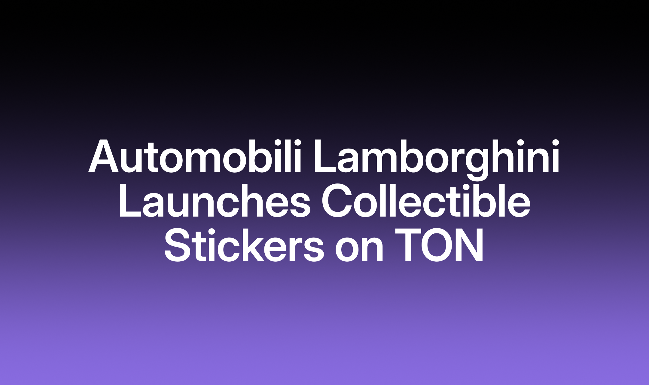 Automobili Lamborghini Debuts Telegram Collectible Stickers on TON, Connecting Digital Expression with Fast ForWorld