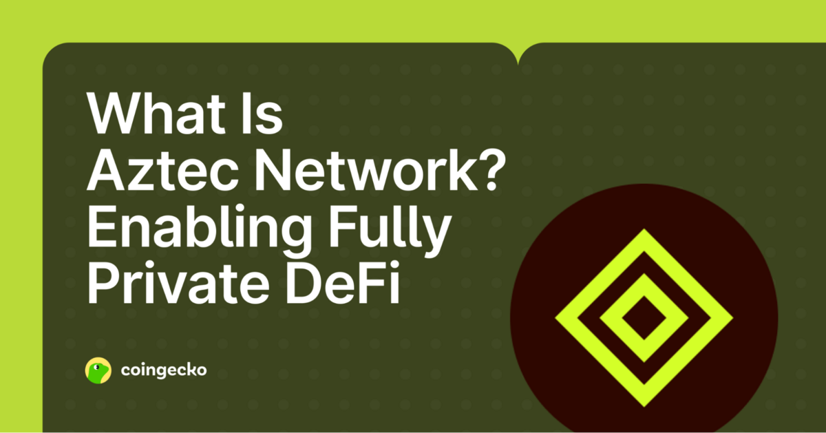 What Is Aztec Network (AZTEC)? A Vitalik-backed Privacy ETH L2